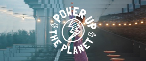 Power Up The Planet - instroomcampagne 930px